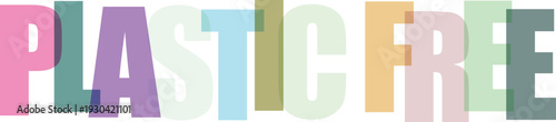 Colorful letters spelling plastic free against pastel background typography text