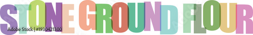 Colorful stone ground flour text on a white background colored letters font