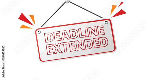 deadline extended sign hanging with red and orange exclamation graphics around it