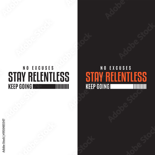 Motivational poster with the phrase no excuses stay relentless keep going