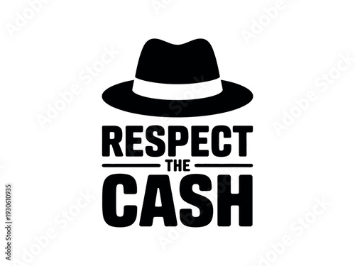 Black fedora hat with Respect the Cash text on white background design