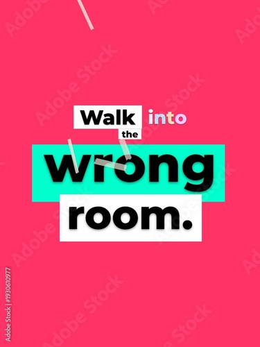 Humorous graphic text Walk into the wrong room on a vibrant pink background Concept of error or surprise