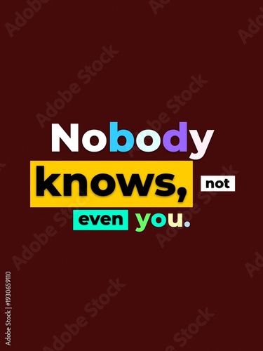 фотографія Motivational quote Nobody knows not even you on a dark background conveying unce
