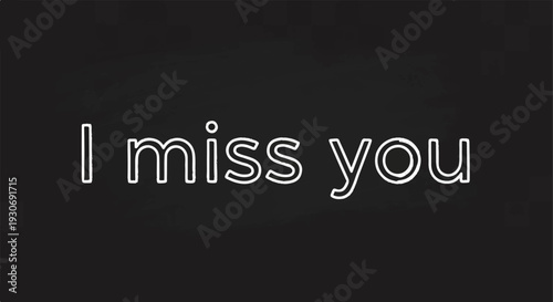 White text on black background, "I miss you" spelled out