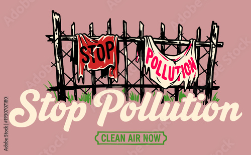 Stop Pollution Clean Air Now graphic design. Environmental awareness illustration with fence banners. Eco-friendly message art.