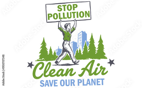Stop Pollution, Clean Air, Save Our Planet. Environmental awareness illustration for green protest, eco-friendly design & climate change.