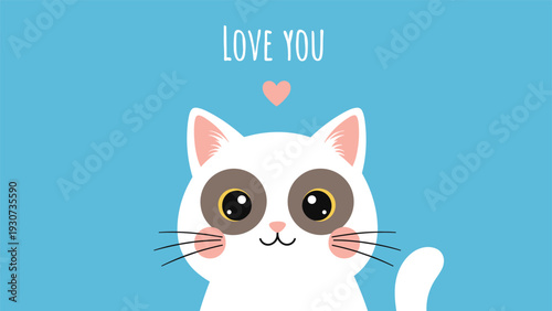 Adorable white cat with brown patches around its eyes looks forward against a blue background with the text Love you.