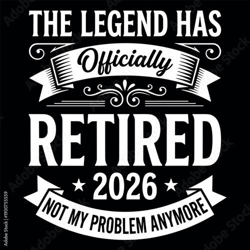 The Legend Has Officially Retired 2026 Not My Problem Anymore