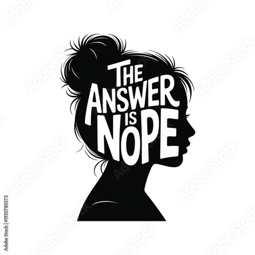 Woman silhouette with the answer is nope text inside profile quote design