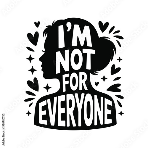 Empowering silhouette woman with bold typography "i'm not for everyone" speech bubble art