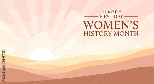 Happy First Day of Women s History Month Sunrise Celebration and Empowerment Concept
