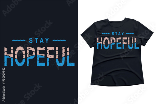 Stay Hopeful, motivational typography, retro distressed t-shirt design, vintage blue and peach graphic, inspirational quote apparel vector, wavy textured lettering