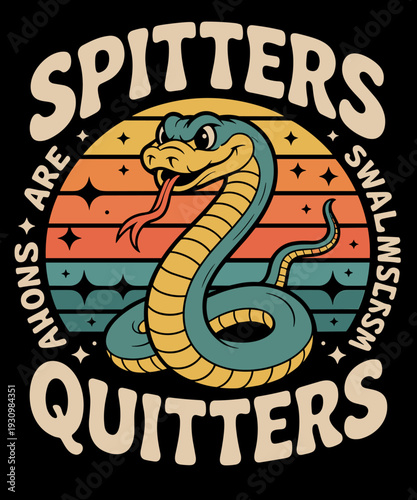 Spitters are Quitters Shirt Raunchy Edgy Cobra Lover Snake