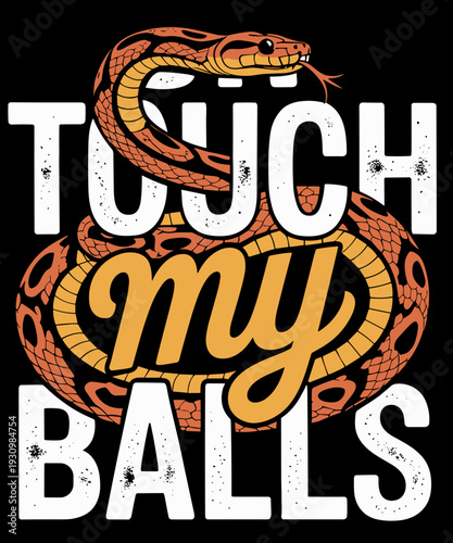 Don't Touch My Balls Snake Funny Ball Python