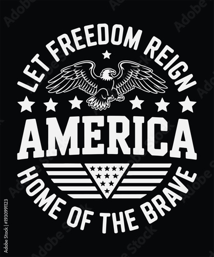 Let Freedom Reign America Home of the Brave Patriotic Eagle USA Design