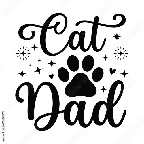 Stylish "Cat Dad" script typography with a cute paw print, stars, and hearts, perfect for apparel, gifts, and pet lover designs in a clean vector style.