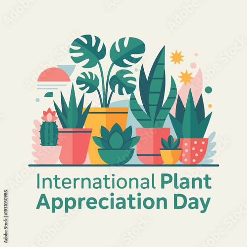 Potted plants with International Plant Appreciation Day text, house plants, indoor plants succulent