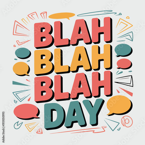 Blah Day text with speech bubbles and abstract shapes typography communication