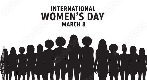 Powerful black and white silhouette illustration celebrating international women's day on march eighth representing unity strength and female diversity in a bold graphic design