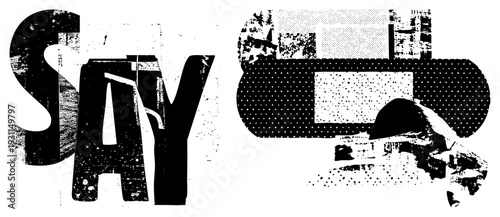 Graphic typography featuring the word "SAY" in distressed block letters, paired with halftone abstract forms, isolated vector design with gritty texture.