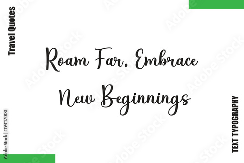 Roam Far, Embrace New Beginnings Travel Quote Modern Text Typography