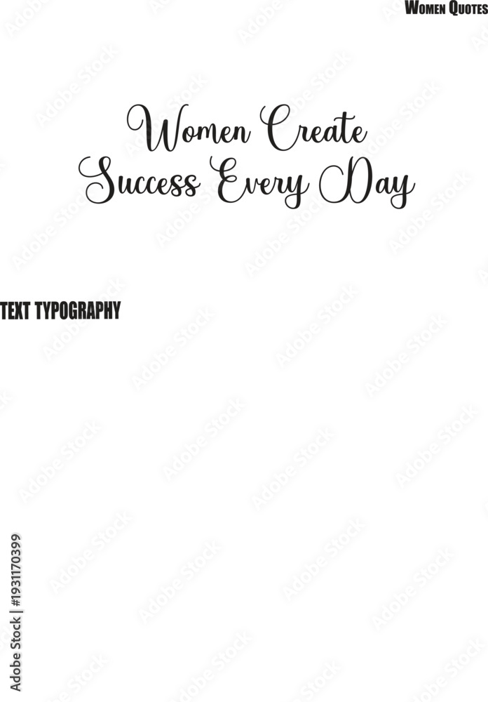 Obraz premium Women Create Success Every Day Typography for Women Sying text