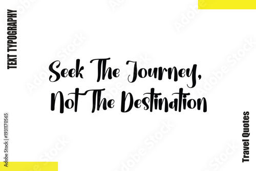 Seek The Journey, Not The Destination  Saying Typography Travel Quotes Vector