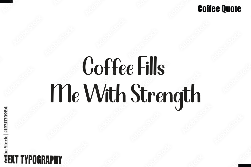 Obraz premium Coffee Fills Me With Strength Coffee Quote Modern Typography Lettering Vector