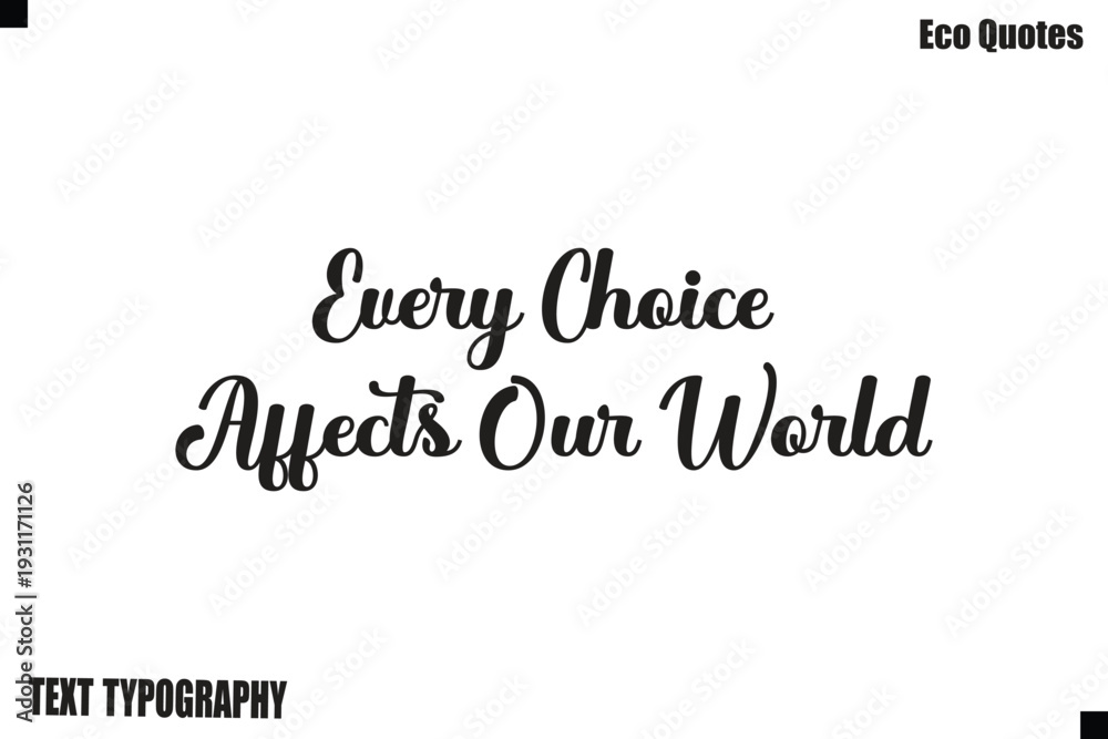 Obraz premium Every Choice Affects Our World Green Lifestyle Inspirational Typography