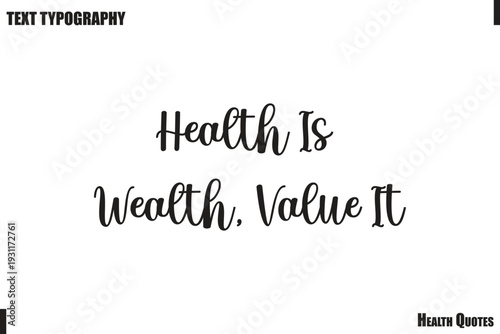 Health Is Wealth, Value It Healthy Mind and Body Typography Quote Vector