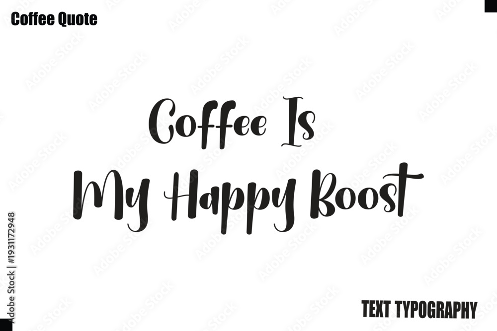 Fototapeta premium Coffee Is My Happy Boost Vector Coffee Typography Lettering Artwork