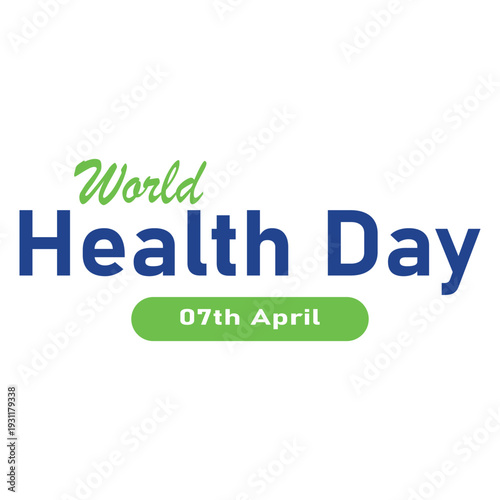 World health day 07th april typography banner, global awareness campaign for wellness and public wellbeing