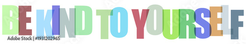 Multicolored typographic phrase 'BE KIND TO YOURSELF' on white background
