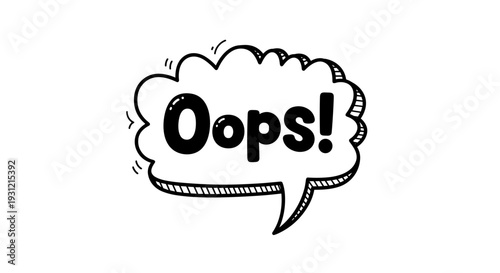 Hand drawn speech bubble with 'oops' text in bold black letters conveying a mistake or apology isolated on a clean