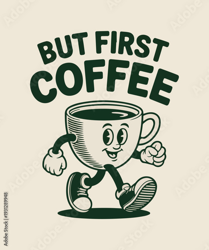But First Coffee Funny Coffee Cup Mascot Vintage Typography T Shirt Design
