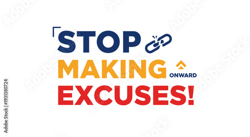 Stop Making Excuses Motivational Typography with Broken Chain Icon.