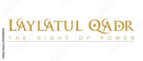 Laylatul qadr - the night of power decorative golden typographic text, the holiest night of islamic calendar, shab e qadr ramadan holy night.