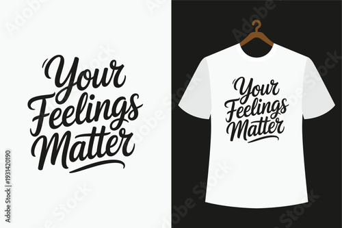 White t-shirt with black handwritten text your feelings matter on hanger against black background
