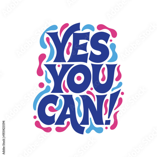 Bold colorful text saying Yes You Can with abstract splashes motivational blue