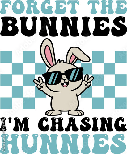 Forget The Bunnies I’m Chasing Hunnies SVG, Boys Easter Svg, Kids Easter png