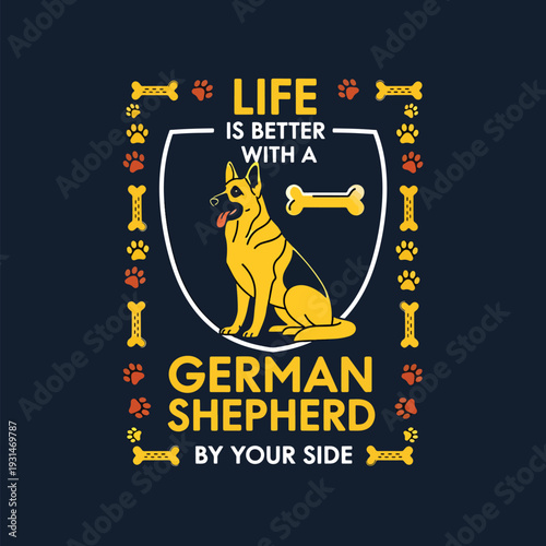 Vector Graphic Design: Life is Better with a German Shepherd By Your Side Pet Theme