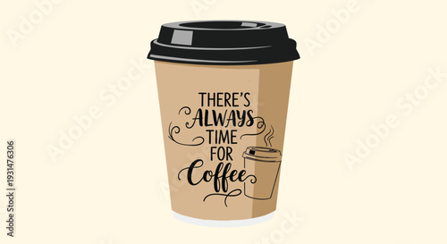 Brown takeaway coffee cup with a motivational quote about having time for coffee stands against a simple light cream-colored background.