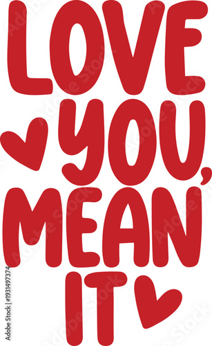 Love you mean it SVG, Valentine Day svg