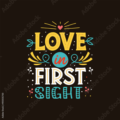 Inspirational typography quote love in first sight