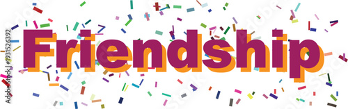 The vibrant word Friendship appears in purple and orange letters surrounded by a burst of colorful confetti