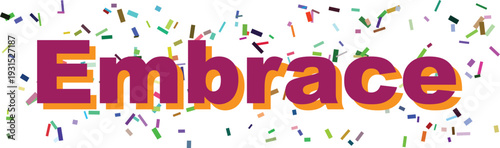 The word Embrace is spelled out in purple and orange letters surrounded by colorful confetti
