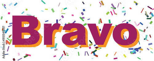 A striking purple Bravo message with an orange shadow is dynamically surrounded by colorful confetti on white