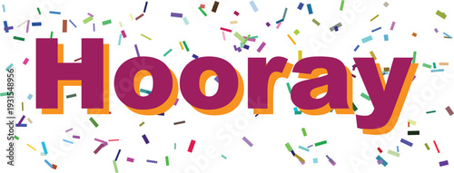 The word Hooray written in large purple and orange letters with festive confetti