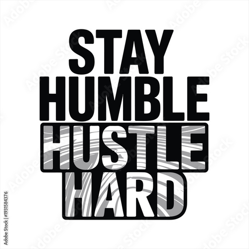 Monochromatic text graphic displaying the motivational phrase 'Stay Humble Hustle Hard' with abstract linear patterns inside the letters.