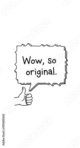 Sarcastic thumbs up with speech bubble saying Wow, So original.